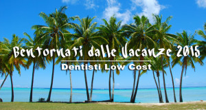 bentornati vacanze 2015 dentisti low cost